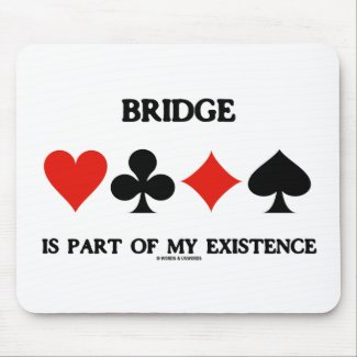 Bridge Is Part Of My Existence (Four Card Suits) Mousepads