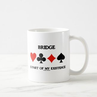 Bridge Is Part Of My Existence (Four Card Suits) Coffee Mug