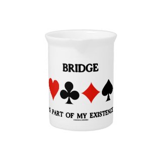 Bridge Is Part Of My Existence (Four Card Suits) Drink Pitchers