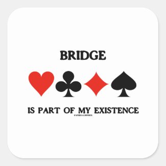 Bridge Is Part Of My Existence (Four Card Suits) Square Sticker