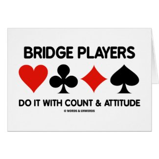 Bridge Players Do It With Count and Attitude card