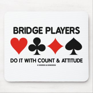 Bridge Players Do It With Count and Attitude mousepad