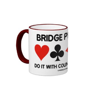 Bridge Players Do It With Count and Attitude mug