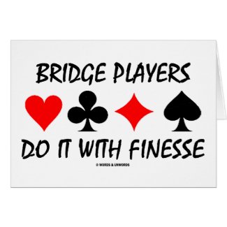 Bridge Players Do It With Finesse (Bridge Humor) card