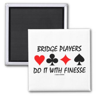 Bridge Players Do It With Finesse (Bridge Humor) Magnets