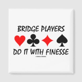 Bridge Players Do It With Finesse (Bridge Humor) Magnets