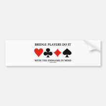 Bridge Players Do It With The Endgame In Mind Bumper Stickers