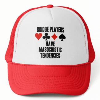 Bridge Players Have Masochistic Tendencies hat