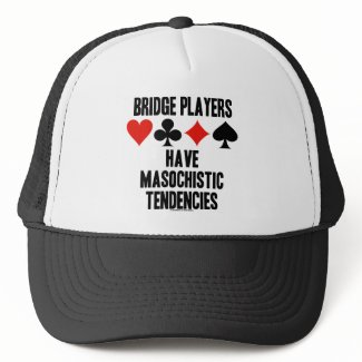 Bridge Players Have Masochistic Tendencies hat