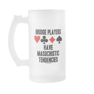 Bridge Players Have Masochistic Tendencies mug