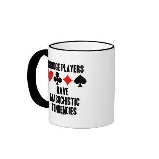 Bridge Players Have Masochistic Tendencies mug