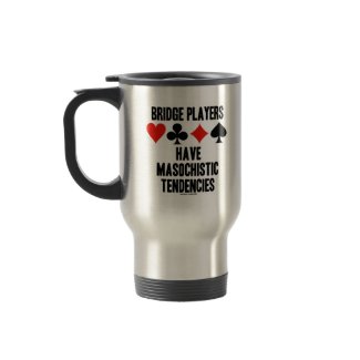Bridge Players Have Masochistic Tendencies mug
