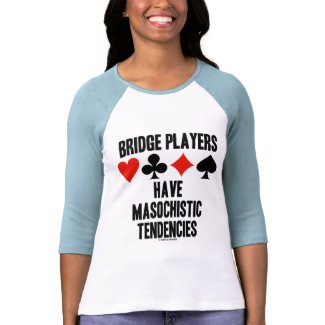 Bridge Players Have Masochistic Tendencies shirt
