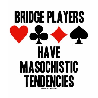 Bridge Players Have Masochistic Tendencies shirt
