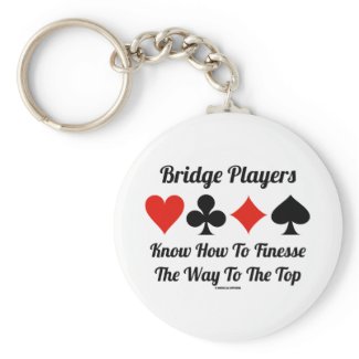 Bridge Players Know How To Finesse The Way To Top keychain