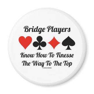 Bridge Players Know How To Finesse The Way To Top magnet