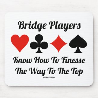 Bridge Players Know How To Finesse The Way To Top mousepad