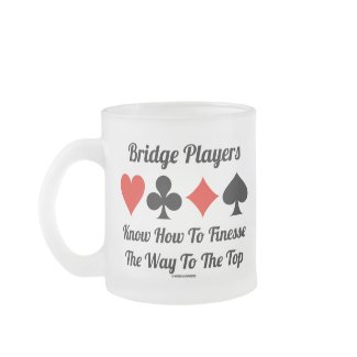 Bridge Players Know How To Finesse The Way To Top mug