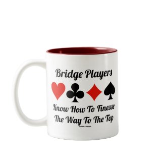 Bridge Players Know How To Finesse The Way To Top mug
