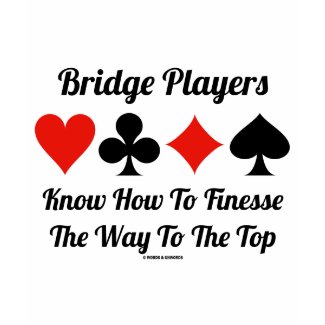 Bridge Players Know How To Finesse The Way To Top shirt