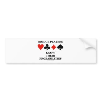 Bridge Players Know Their Probabilities bumpersticker