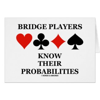 Bridge Players Know Their Probabilities card