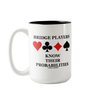 Bridge Players Know Their Probabilities mug