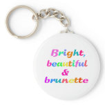 Bright Beautiful & Brunette Key Chains