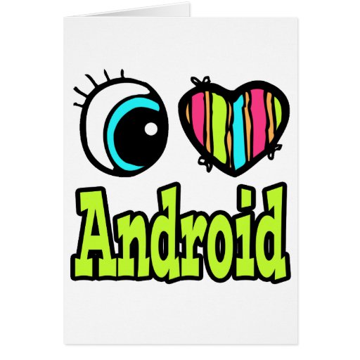 Bright Eye Heart I Love Android Greeting Cards