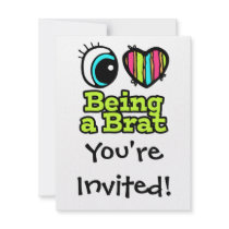 Bright Eye Heart I Love Being a Brat Personalized Invitations