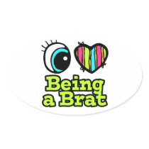 Bright Eye Heart I Love Being a Brat Oval Stickers