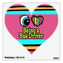 Bright Eye Heart I Love Being a Bus Driver Wall Graphic