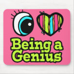 Bright Eye Heart I Love Being a Genius Mousepads