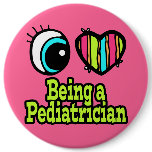 Bright Eye Heart I Love Being a Pediatrician Buttons
