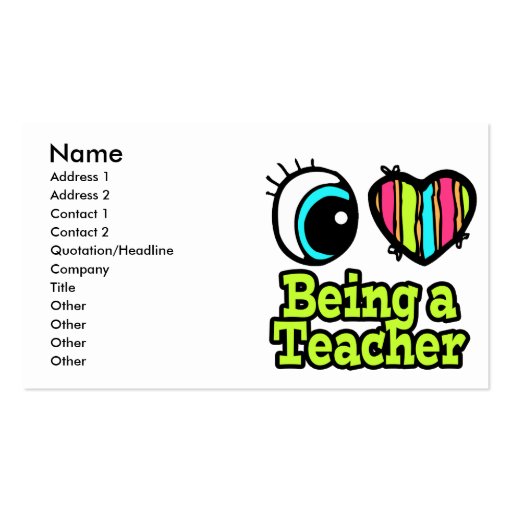 Bright Eye Heart I Love Being a Teacher Business Card (front side)