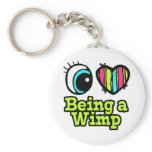 Bright Eye Heart I Love Being a Wimp Keychain