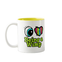 Bright Eye Heart I Love Being a Wimp Mug