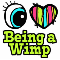 Bright Eye Heart I Love Being a Wimp Photo Cutout
