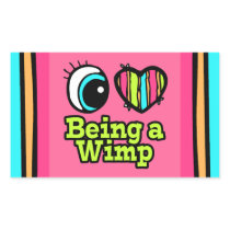 Bright Eye Heart I Love Being a Wimp Rectangle Sticker