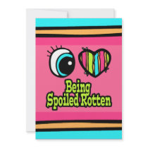 Bright Eye Heart I Love Being Spoiled Rotten Custom Invitations