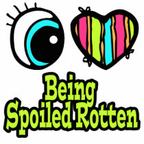 Bright Eye Heart I Love Being Spoiled Rotten Photo Cut Out