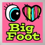 Bright Eye Heart I Love Big Foot Posters