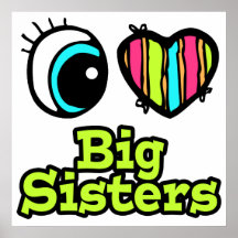 Bright Eye Heart I Love Big Sisters Posters