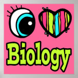 Bright Eye Heart I Love Biology Poster