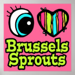 Bright Eye Heart I Love Brussels Sprouts posters