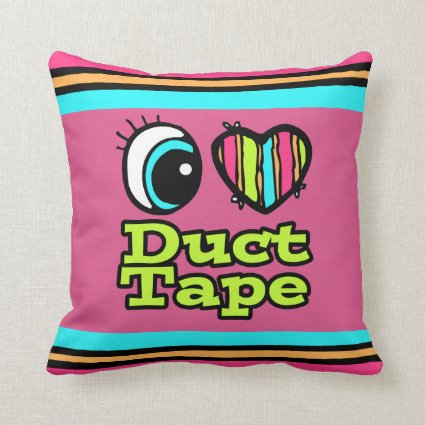 Bright Eye Heart I Love Duct Tape Throw Pillows