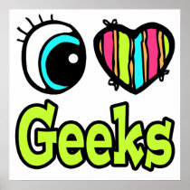 Bright Eye Heart I Love Geeks Poster