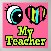 Bright Eye Heart I Love My Teacher Print