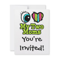 Bright Eye Heart I Love My Two Moms Invitations