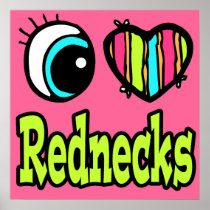 Bright Eye Heart I Love Rednecks Posters